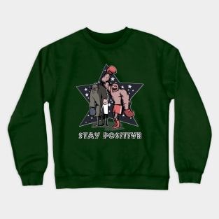 Stay Positive any time Crewneck Sweatshirt